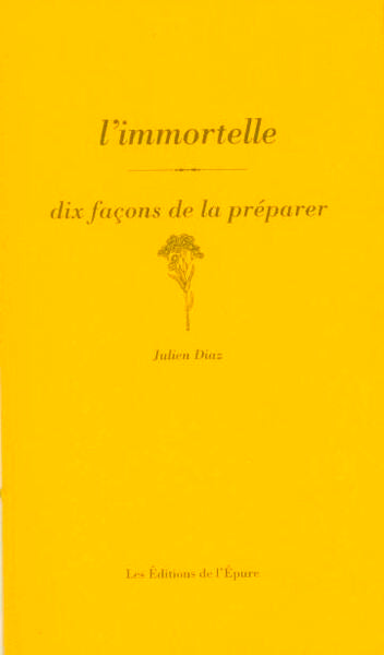 L'immortelle, dix façons de la préparer