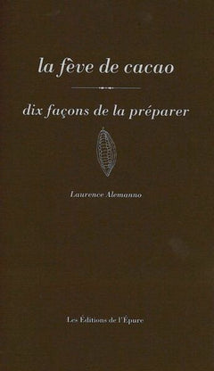 La fève de cacao, dix façons de la préparer