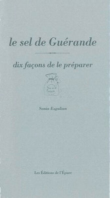 Le sel de Guérande, dix façons de le préparer