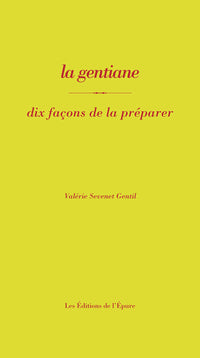 La gentiane, dix façons de la préparer