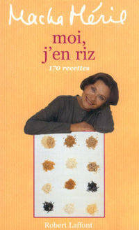 Moi j'en riz. 170 recettes