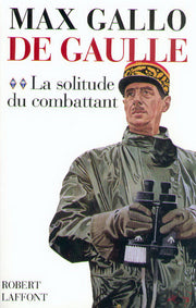 De Gaulle - tome 2 - La solitude du combattant