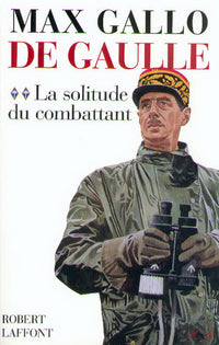 De Gaulle - tome 2 - La solitude du combattant
