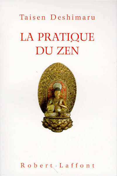 La pratique du zen, suivi de : Textes sacrés du zen