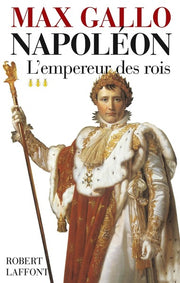 Napoléon - tome 3 - L'empereur des rois - 1806-1812