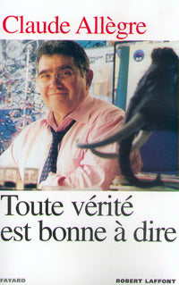 Toute vérité est bonne à dire
