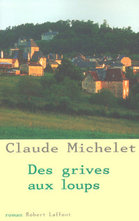 Des grives aux loups: Tome 1