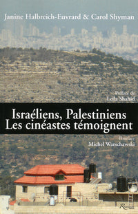Israéliens, Palestiniens. Les cinéastes témoignent