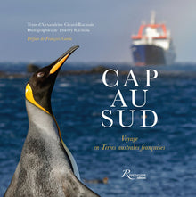 Cap au Sud - Voyage en Terres australes françaises