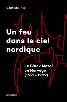 Un feu dans le ciel nordique - Le Black Metal en Norvège (1991-1999)