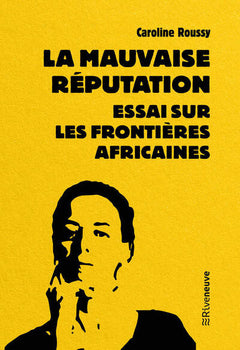 La mauvaise réputation. Essai sur les frontières africaines