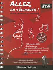 Allez, on s'échauffe ! - Guide technique et pratique - Volume 1 Le chant