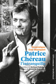 Patrice Chereau l'intranquille