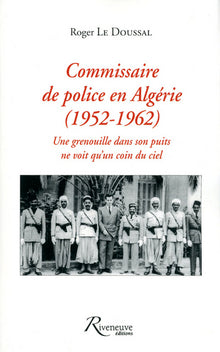Commissaire de police en Algérie 1952-1962