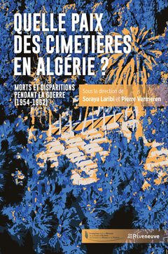 Quelle paix des cimetières en Algérie ? Morts et disparitions pendant la guerre (1954-1962)
