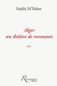 alger un théâtre de revenants