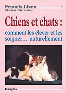 Chiens et chats - Les élever et les soigner