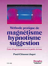 Méthode pratique du magnétisme, hypnotisme, suggestion