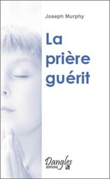 La prière guérit