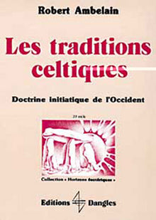 Les traditions celtiques : Doctrine initiatique de l'Occident