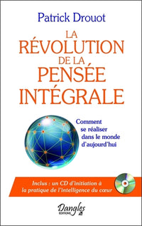 La révolution de la pensée intégrale: Comment se réaliser dans le monde d'aujourd'hui