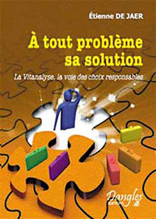A tout problème sa solution : La Vitanalyse, la voie des choix responsables