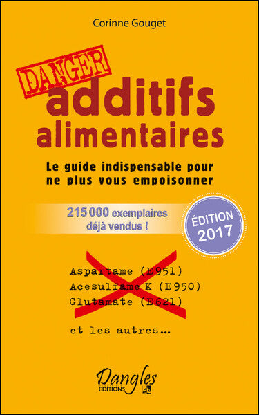 Additifs alimentaires danger - Le guide indispensable pour ne plus vous empoisonner