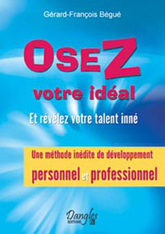 Osez votre idéal - Révélez votre talent inné