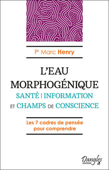 L'eau morphogénique - Santé - Information et champs de conscience