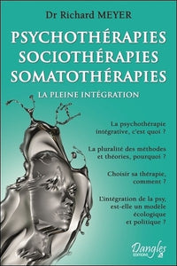 Psychothérapies - Sociothérapies - Somatothérapies - La pleine intégration