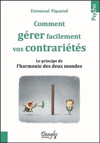 Comment gérer facilement vos contrariétés