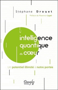 L'intelligence quantique du coeur - Un potentiel illimité à notre portée