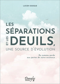 Les séparations et les deuils, une source d'évolution - Du jumeau perdu aux pertes de notre existence