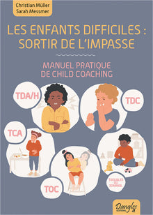 Les enfants difficiles : sortir de l'impasse - Manuel pratique de child coaching