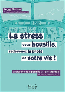 Le stress vous bousille, redevenez le pilote de votre vie !