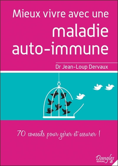 Mieux vivre avec une maladie auto-immune - 70 conseils pour gérer et assurer !