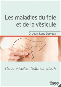 Les maladies du foie et de la vésicule - Causes, prévention, traitements naturels