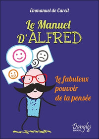Le manuel d'Alfred - Le fabuleux pouvoir de la pensée