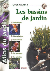 Atlas du jardin - Volume 1: Les bassins de jardin