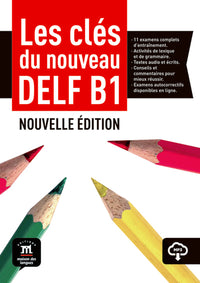 Les clés du DELF B1 Nouvelle édition - Livre de l’élève