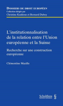 L'institutionnalisation de la relation entre l'Union européenne et la Suisse
