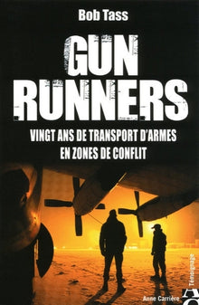 Gun runners: Vingt ans de transport d'armes en zones de conflit