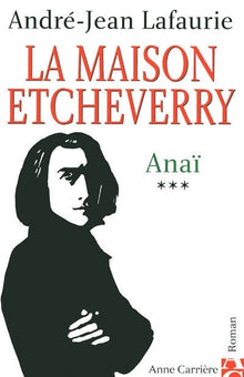Maison Etcheverry, tome 3 : Anaï