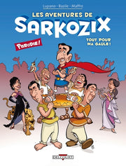 Les Aventures de Sarkozix T01 Tout pour ma Gaule