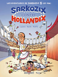 Les Aventures de Sarkozix T05 Sarkozix contre Hollandix