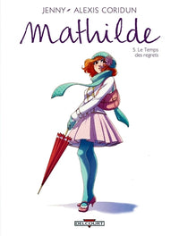 Mathilde T05 Le Temps des regrets