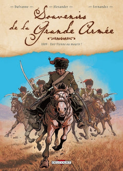 Souvenirs de la Grande Armée T03 1809 - Voir Vienne ou mourir !
