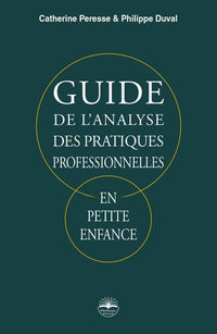 Guide de l'analyse des pratiques professionnelles, en petite enfance