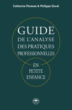 Guide de l'analyse des pratiques professionnelles, en petite enfance