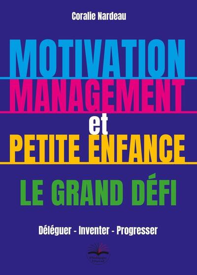 Motivation, management et petite enfance le grand défi